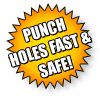 Punch Holes Fast & Safe!